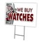 Signmission We Buy Watches Yard Sign & Stake outdoor plastic coroplast window, C-1216 We Buy Watches C-1216 We Buy Watches - alternate 1